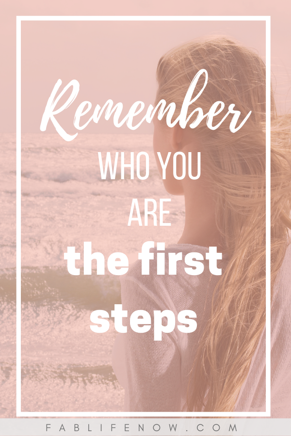 Remember who you are taking the first steps 