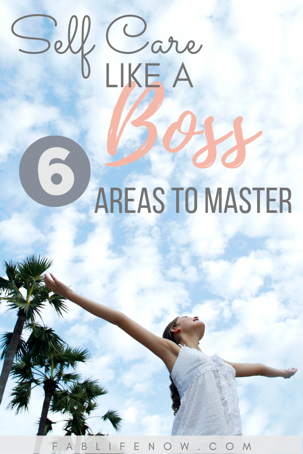 Self care like a boss 6 areas to master