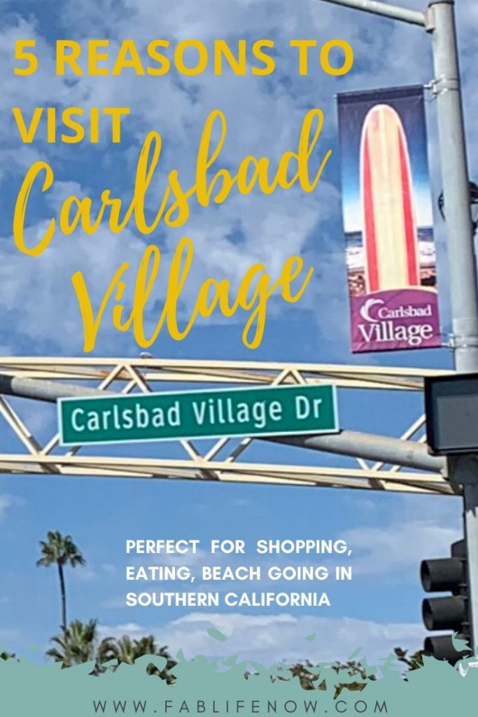 5 reasons to visit carlsbad village