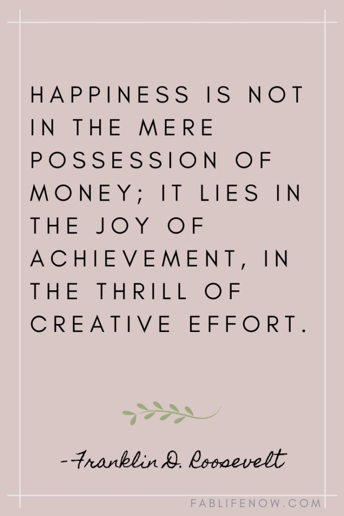 Franklin D Roosevelt build wealth and happiness quote